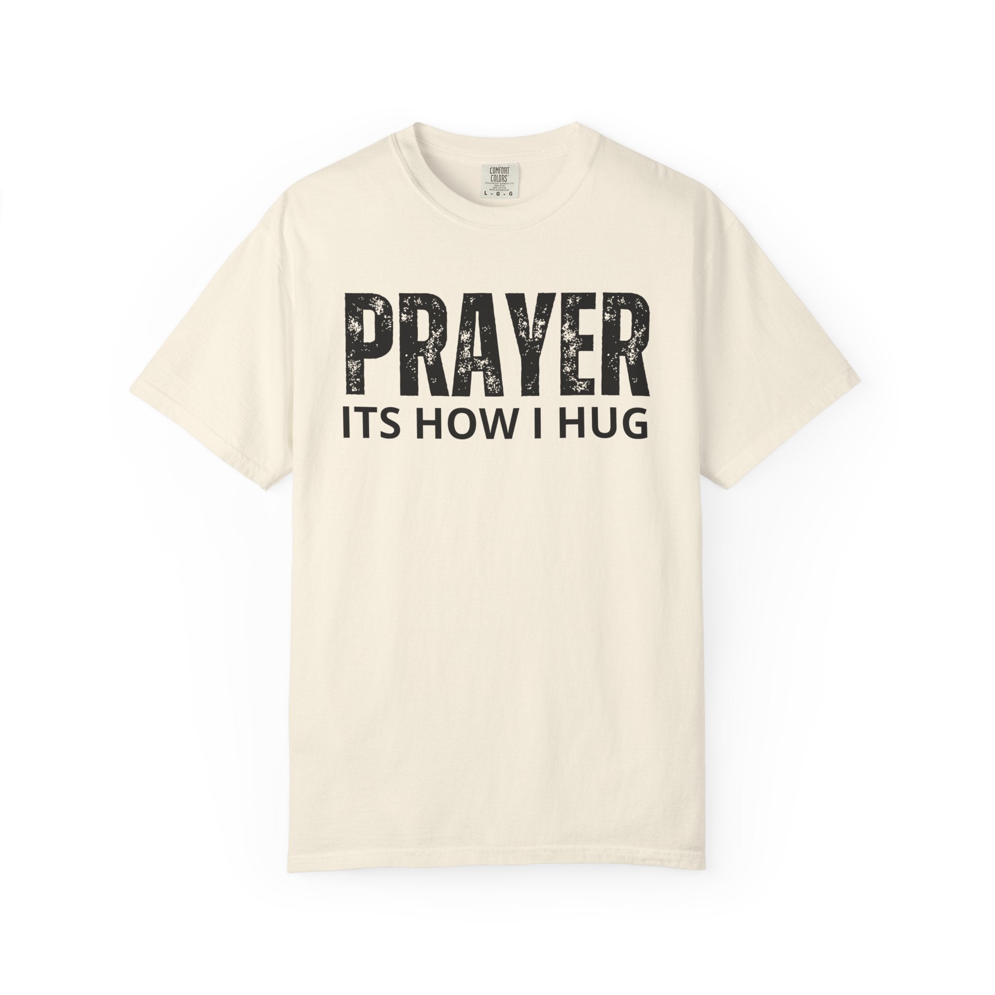 Prayer, Its How I Hug T-shirt
