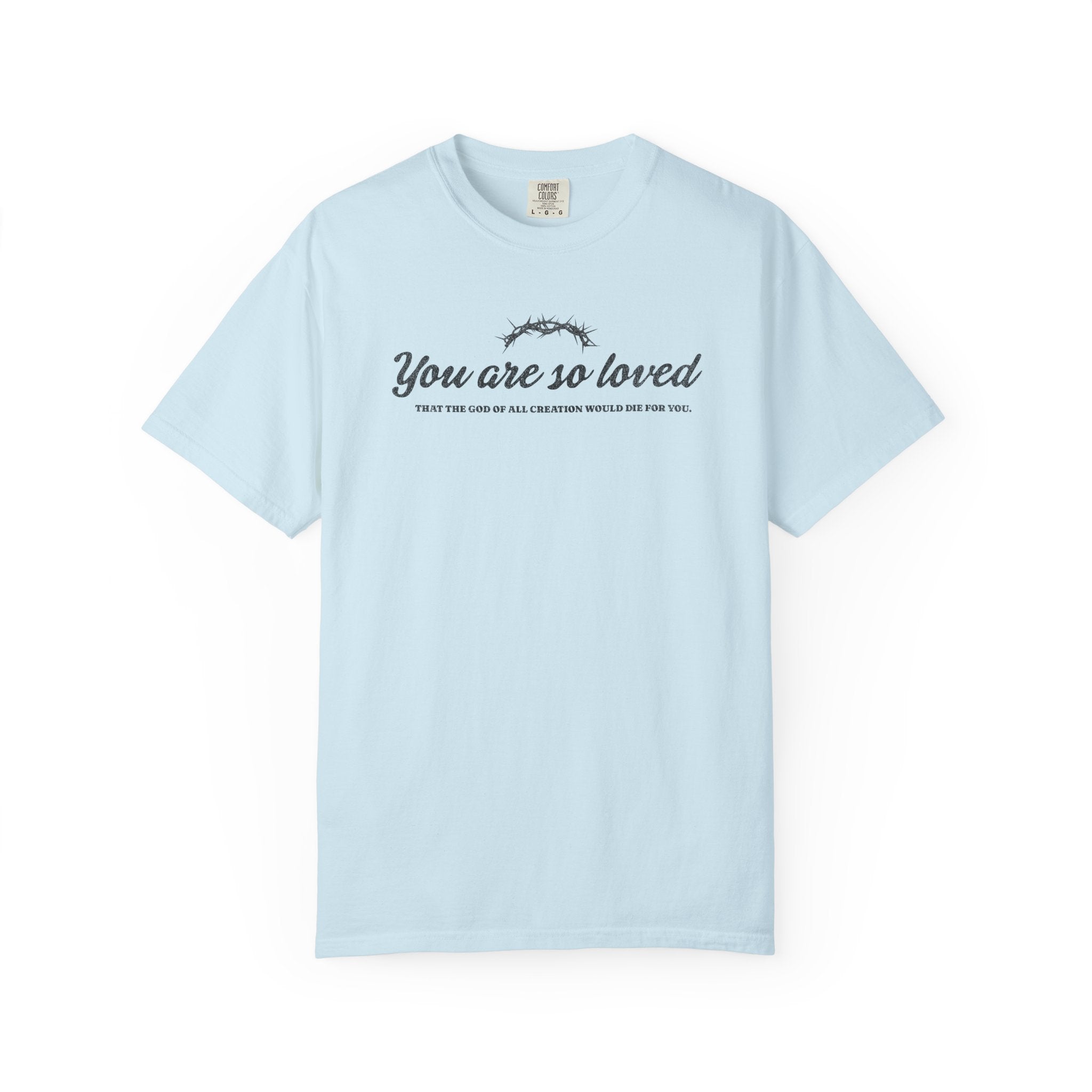 You are so Loved T-shirt