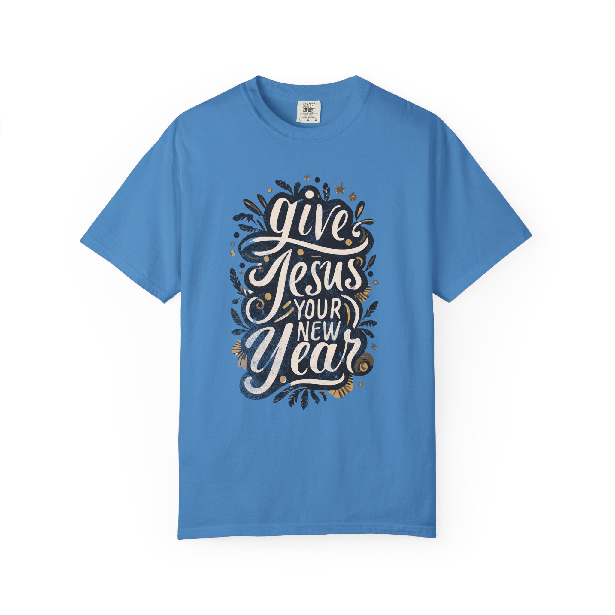 Give Jesus Your New Year T-shirt