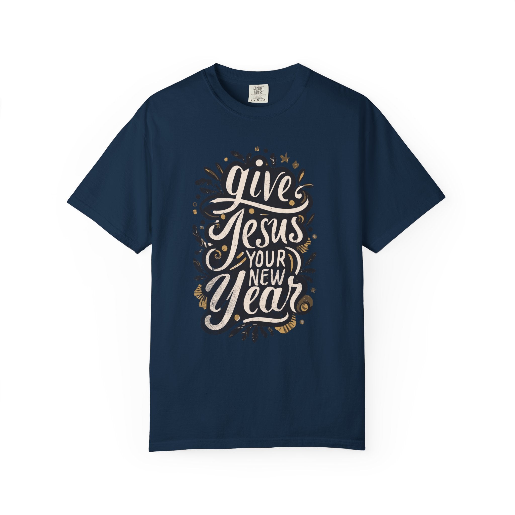 Give Jesus Your New Year T-shirt