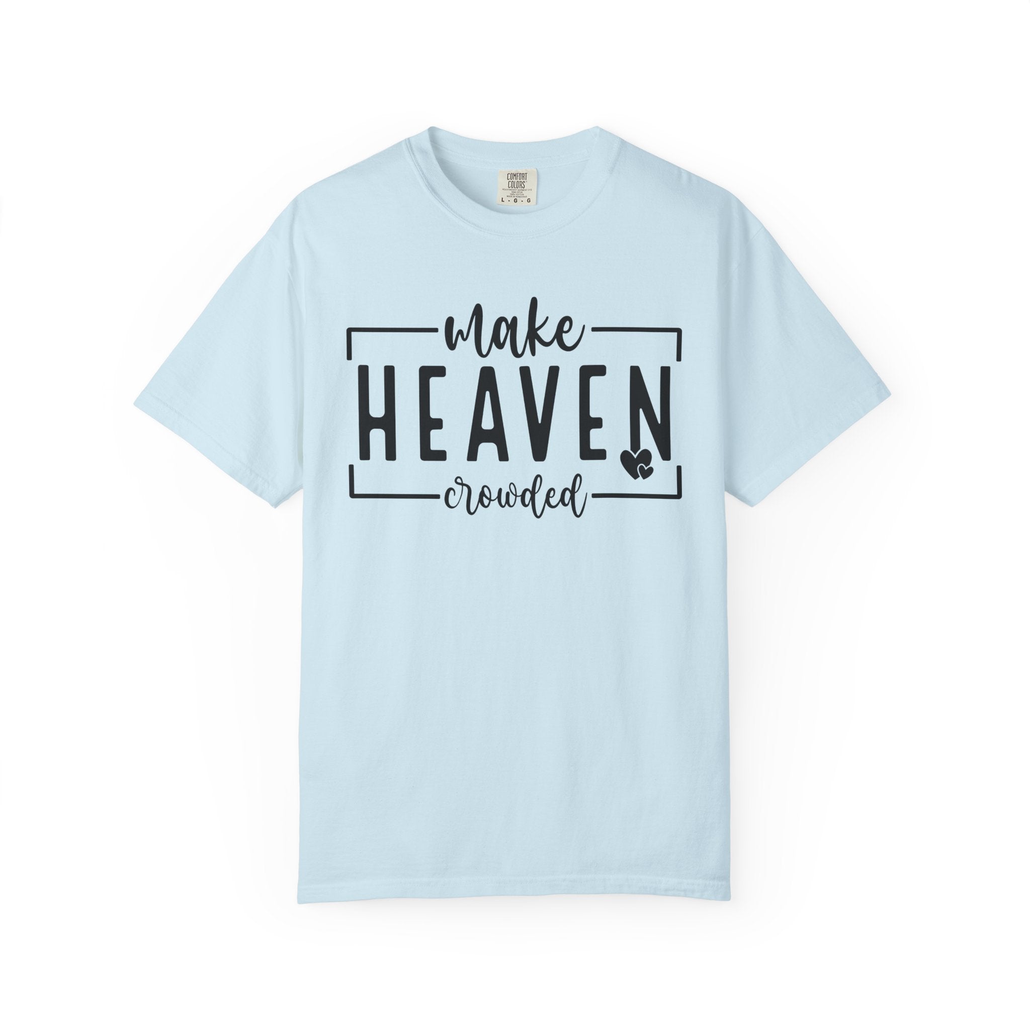 Make Heaven Crowded T-shirt