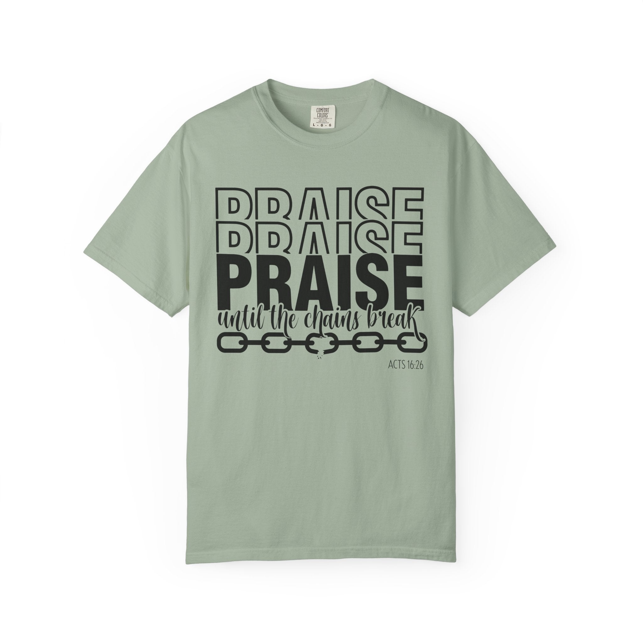 Praise Till Chains Break T-shirt