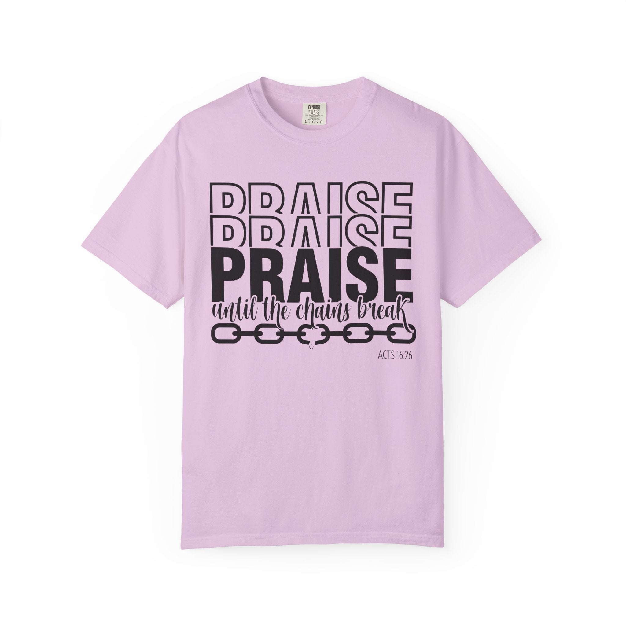 Praise Till Chains Break T-shirt