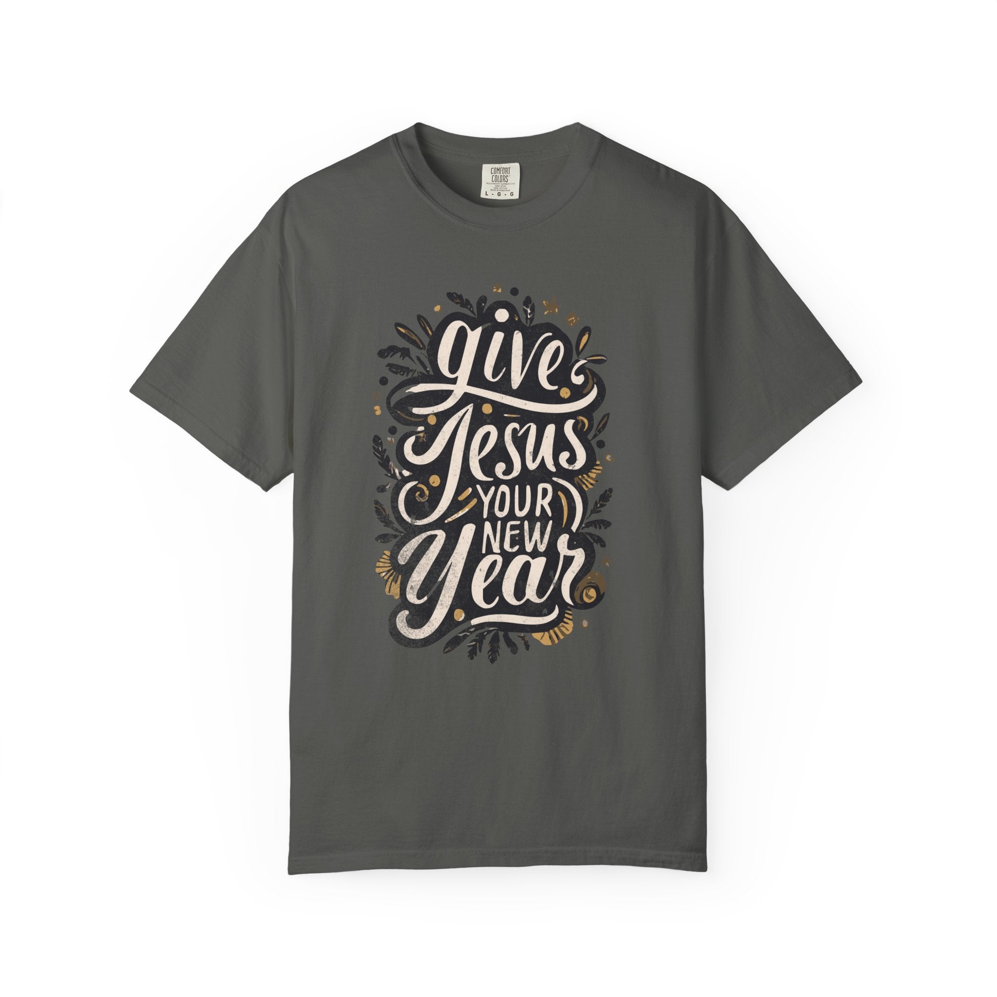 Give Jesus Your New Year T-shirt