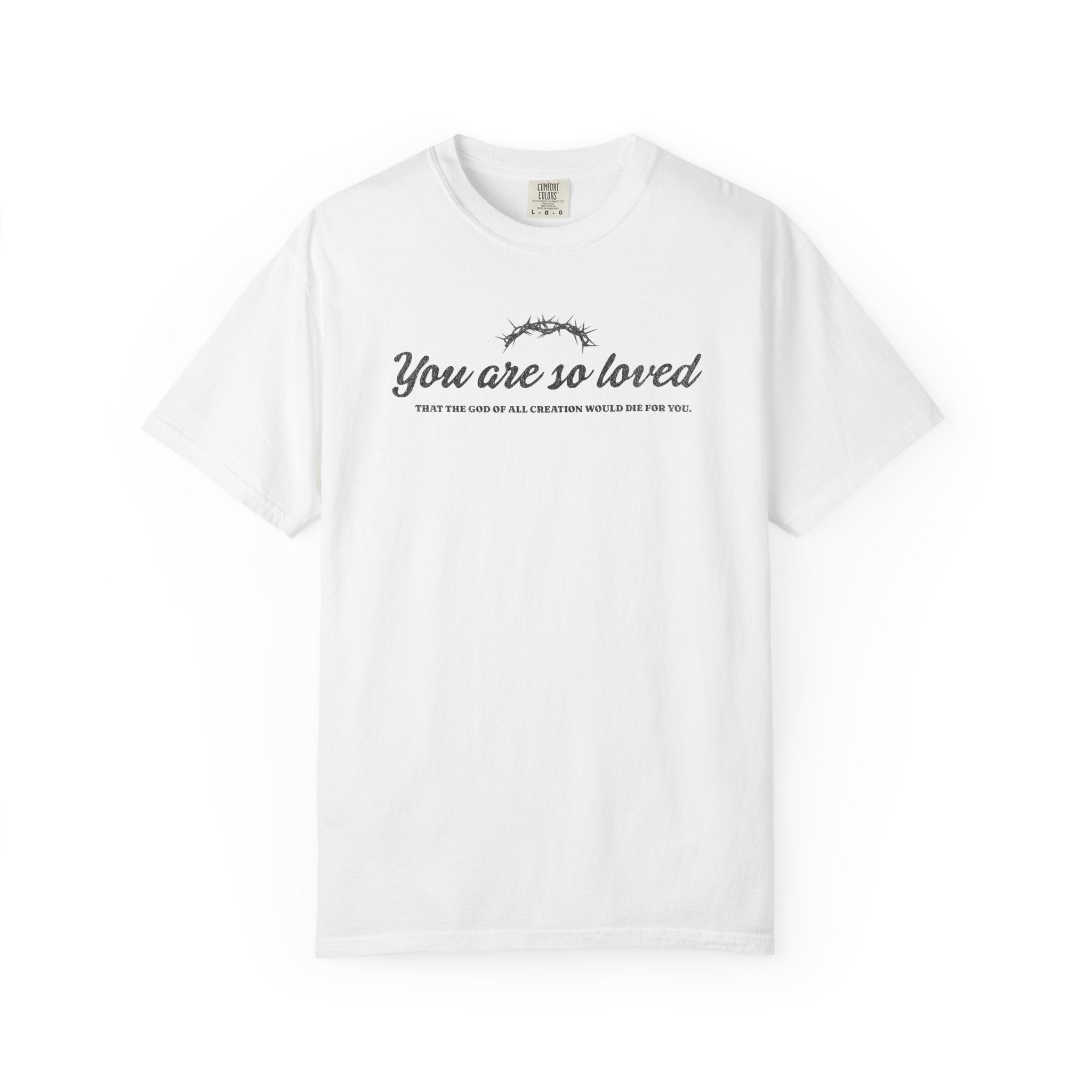 You are so Loved T-shirt