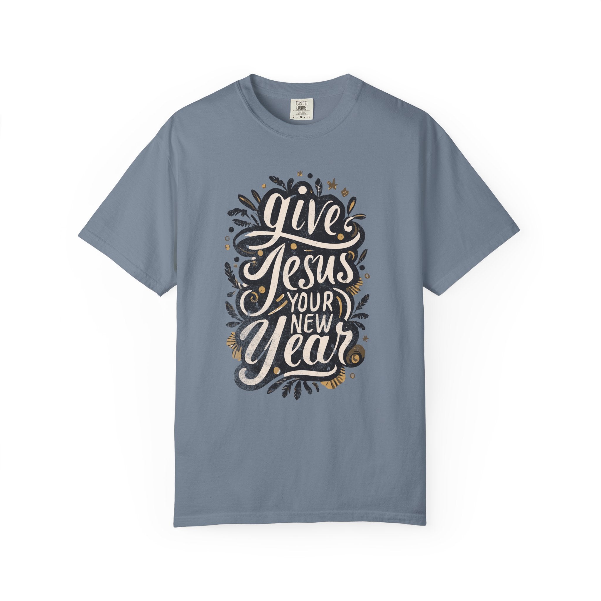 Give Jesus Your New Year T-shirt