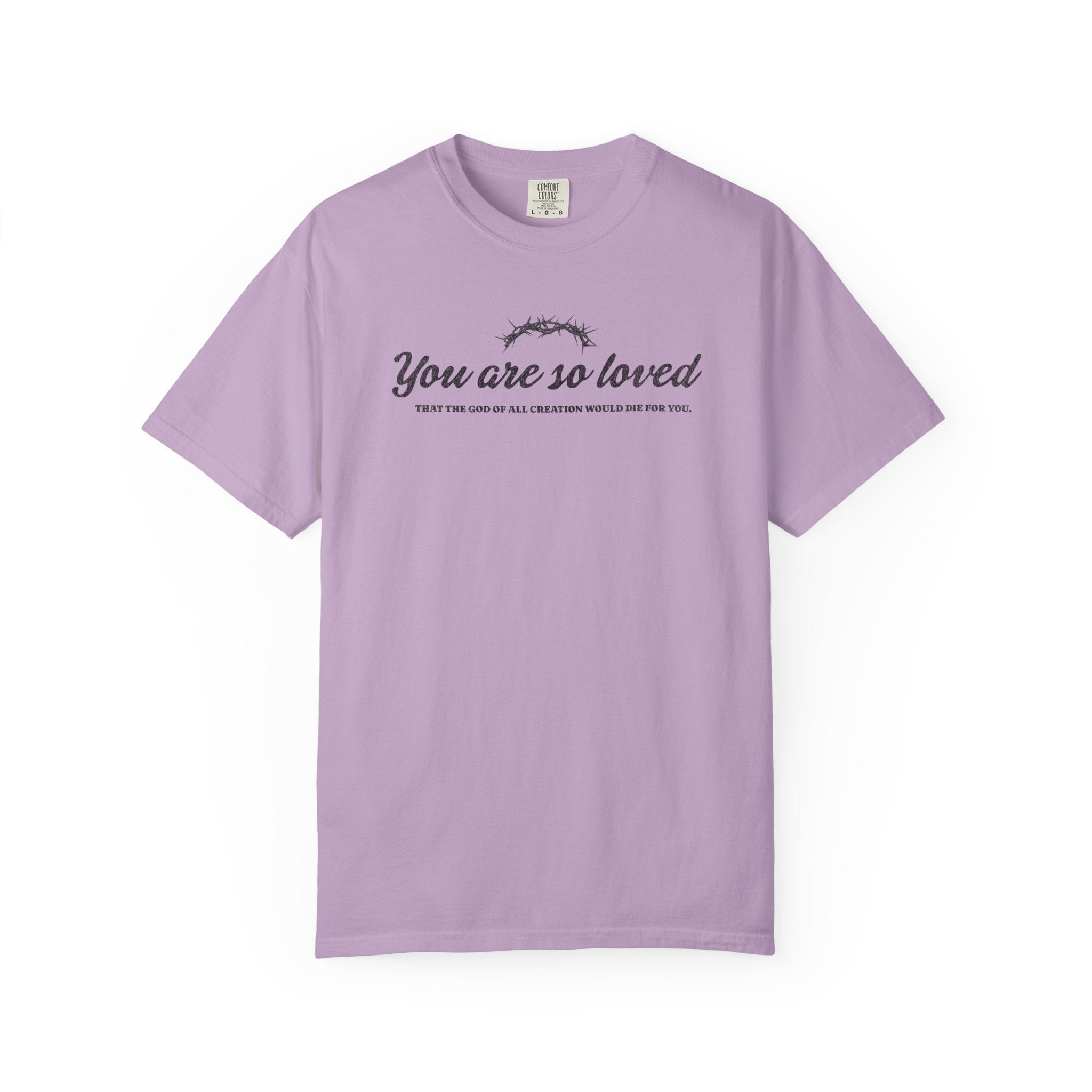 You are so Loved T-shirt