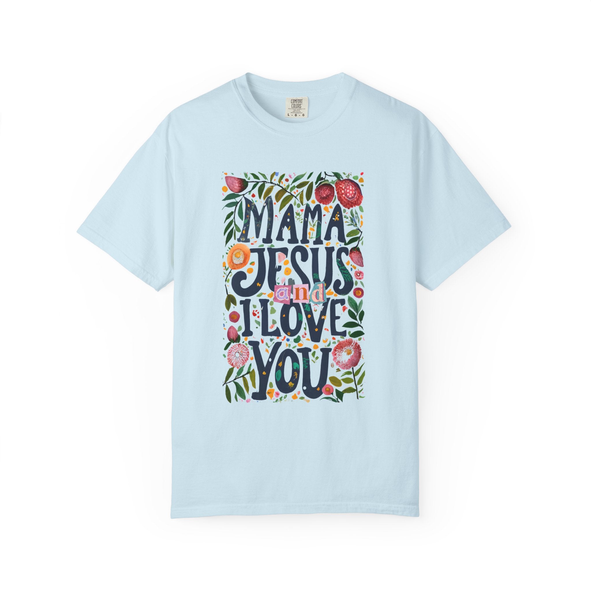 Mama, Jesus and I Love You' T-shirt
