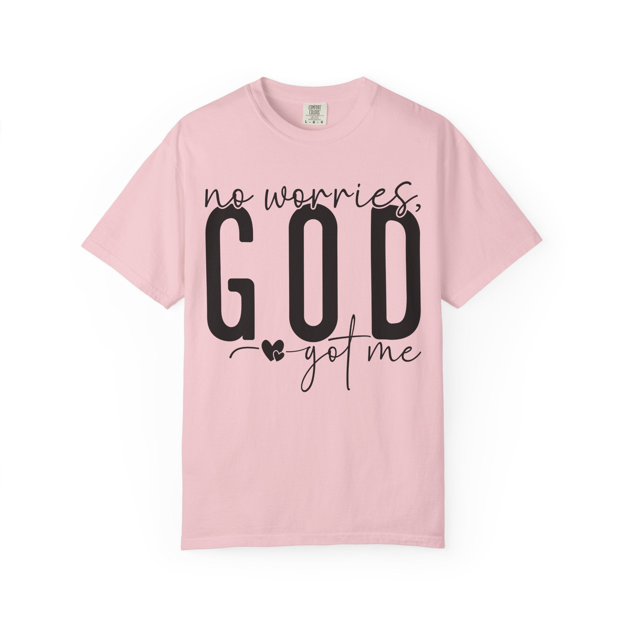 No Worries, He's Got Me T-shirt