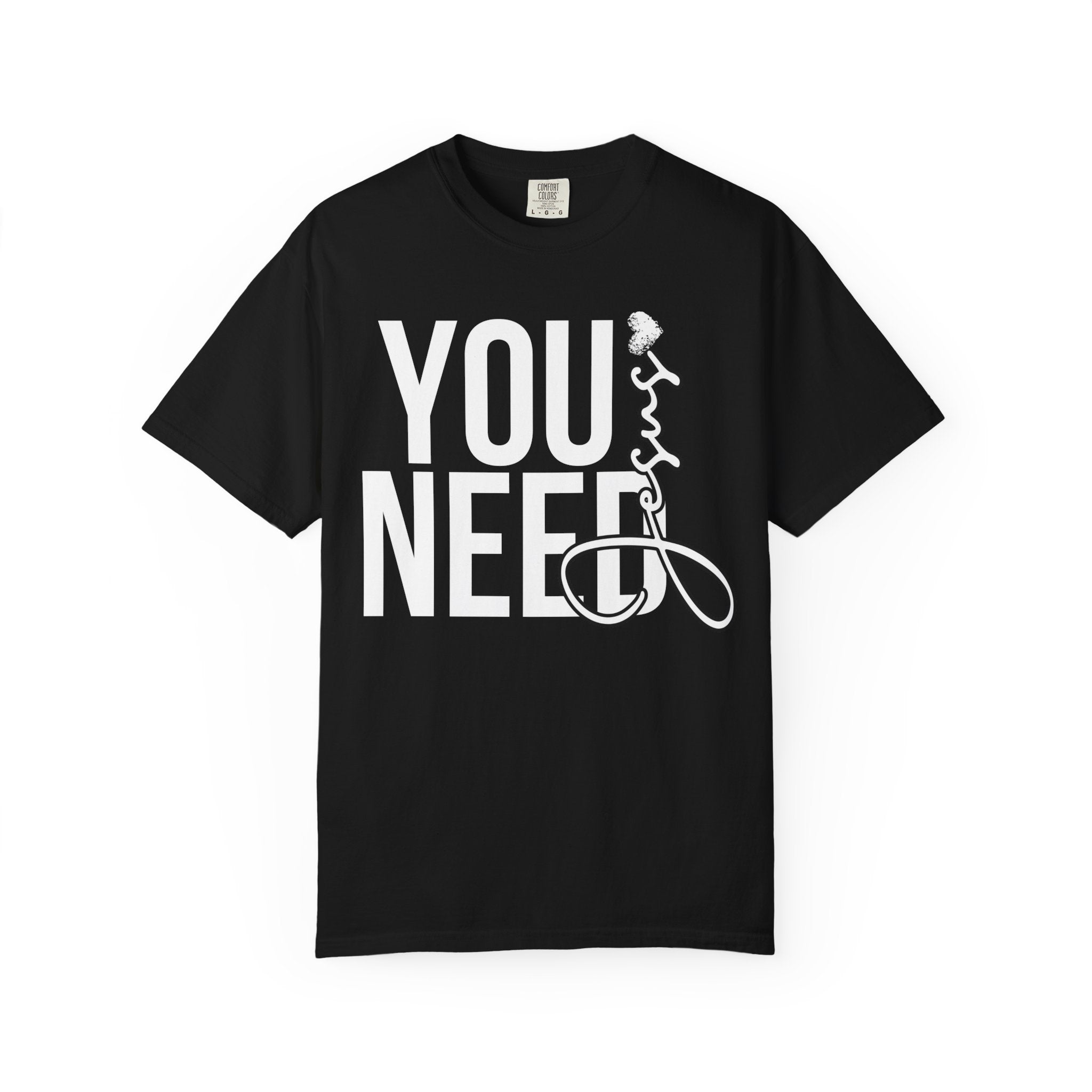 You Need Jesus T-shirt