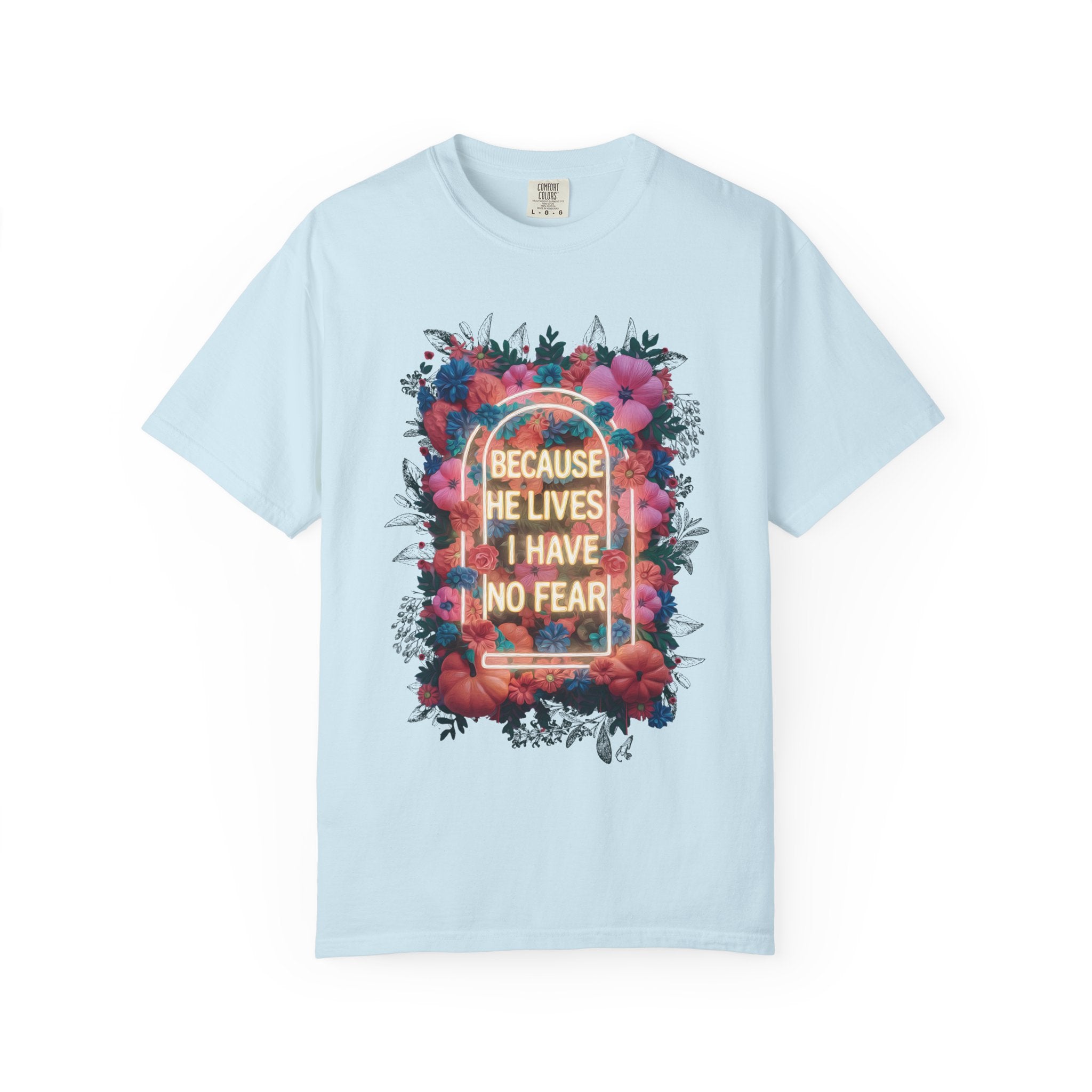 Because He Lives T-shirt
