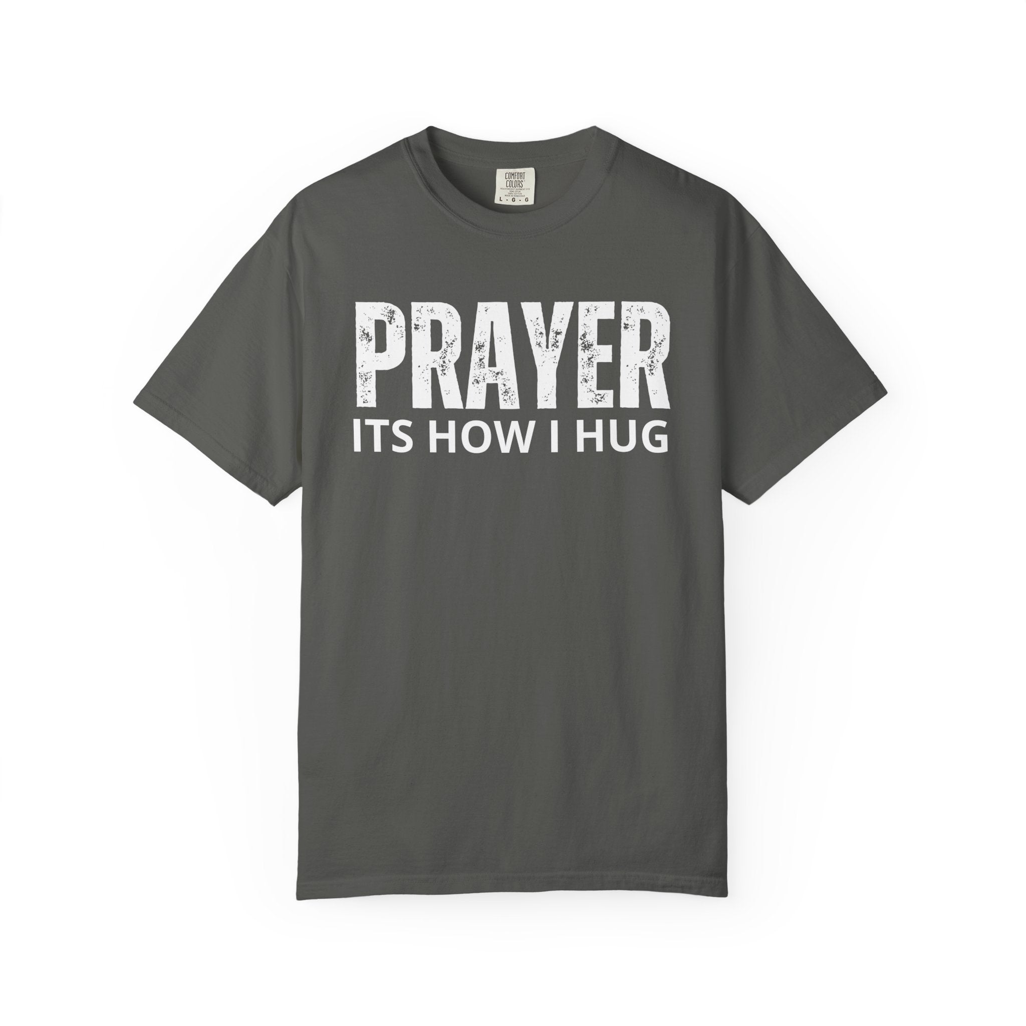 Prayer, Its How I Hug T-shirt