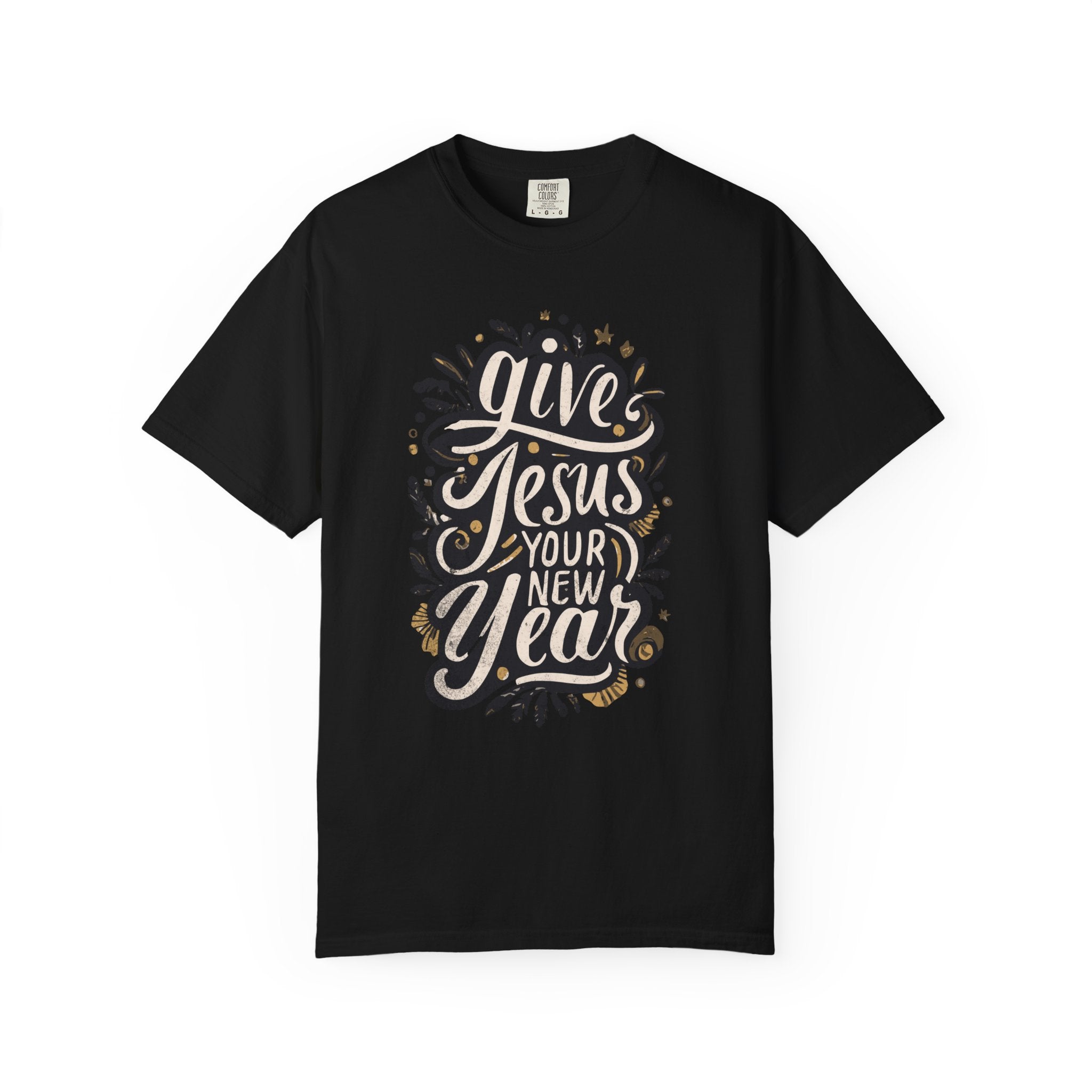 Give Jesus Your New Year T-shirt
