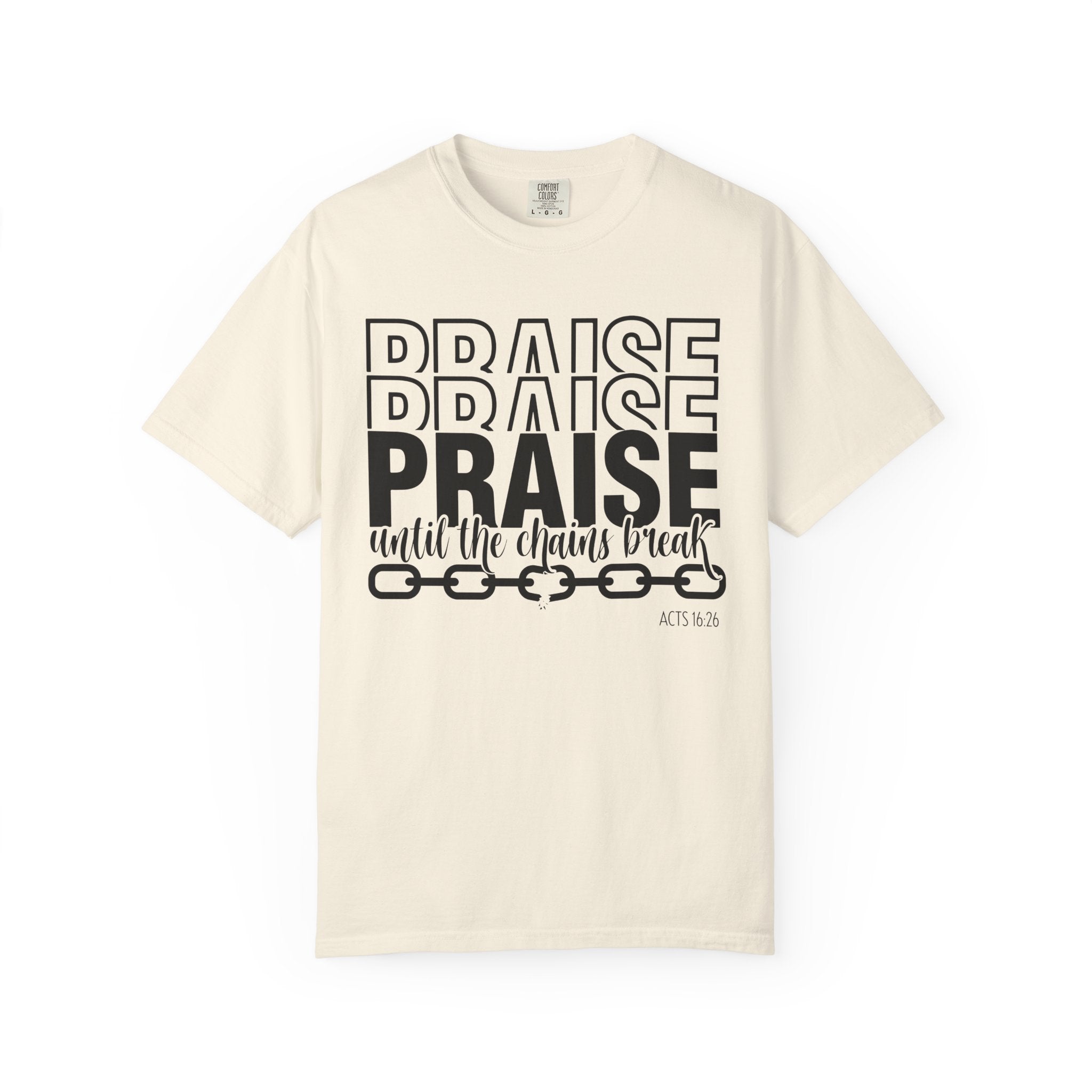 Praise Till Chains Break T-shirt