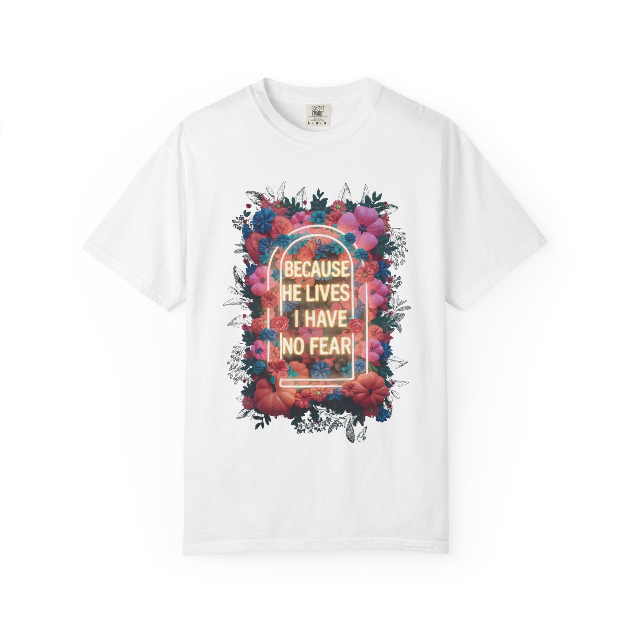 Because He Lives T-shirt