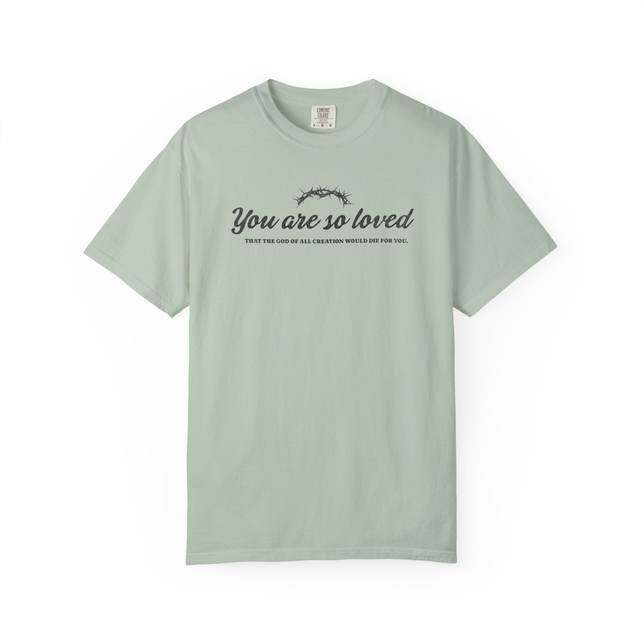 You are so Loved T-shirt