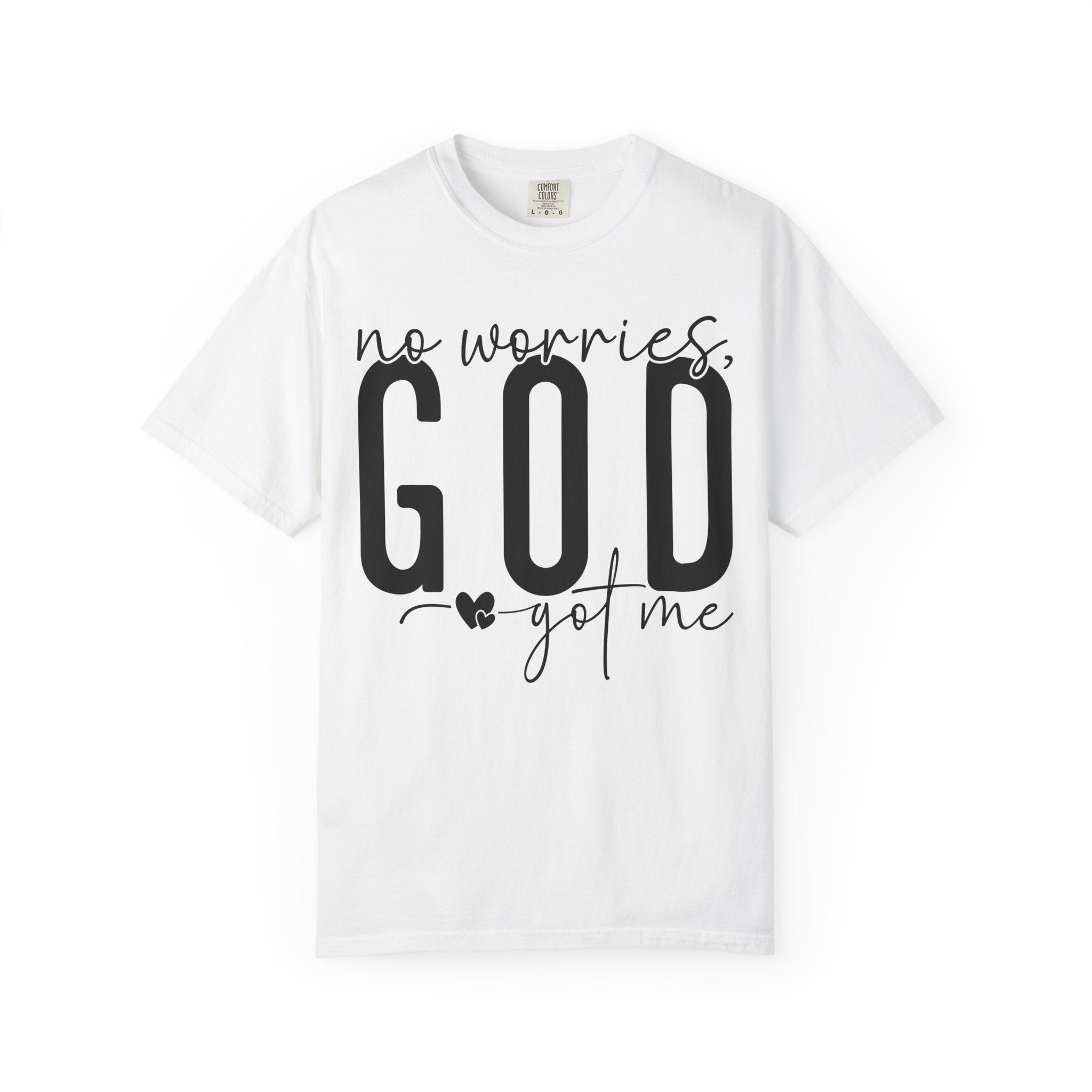 No Worries, He's Got Me T-shirt