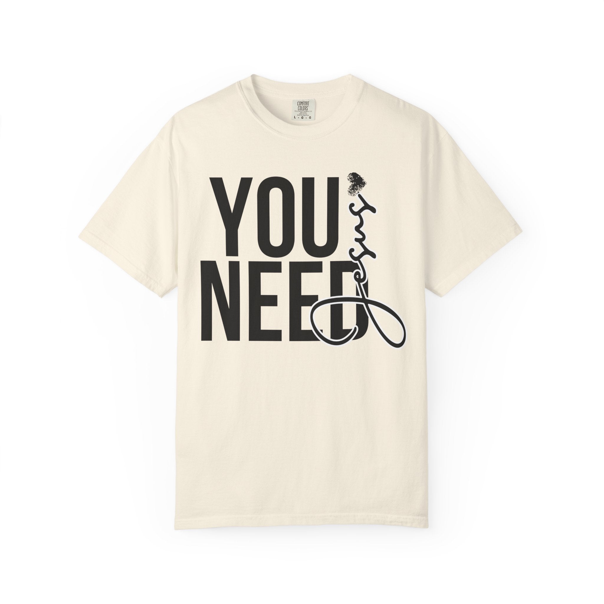 You Need Jesus T-shirt