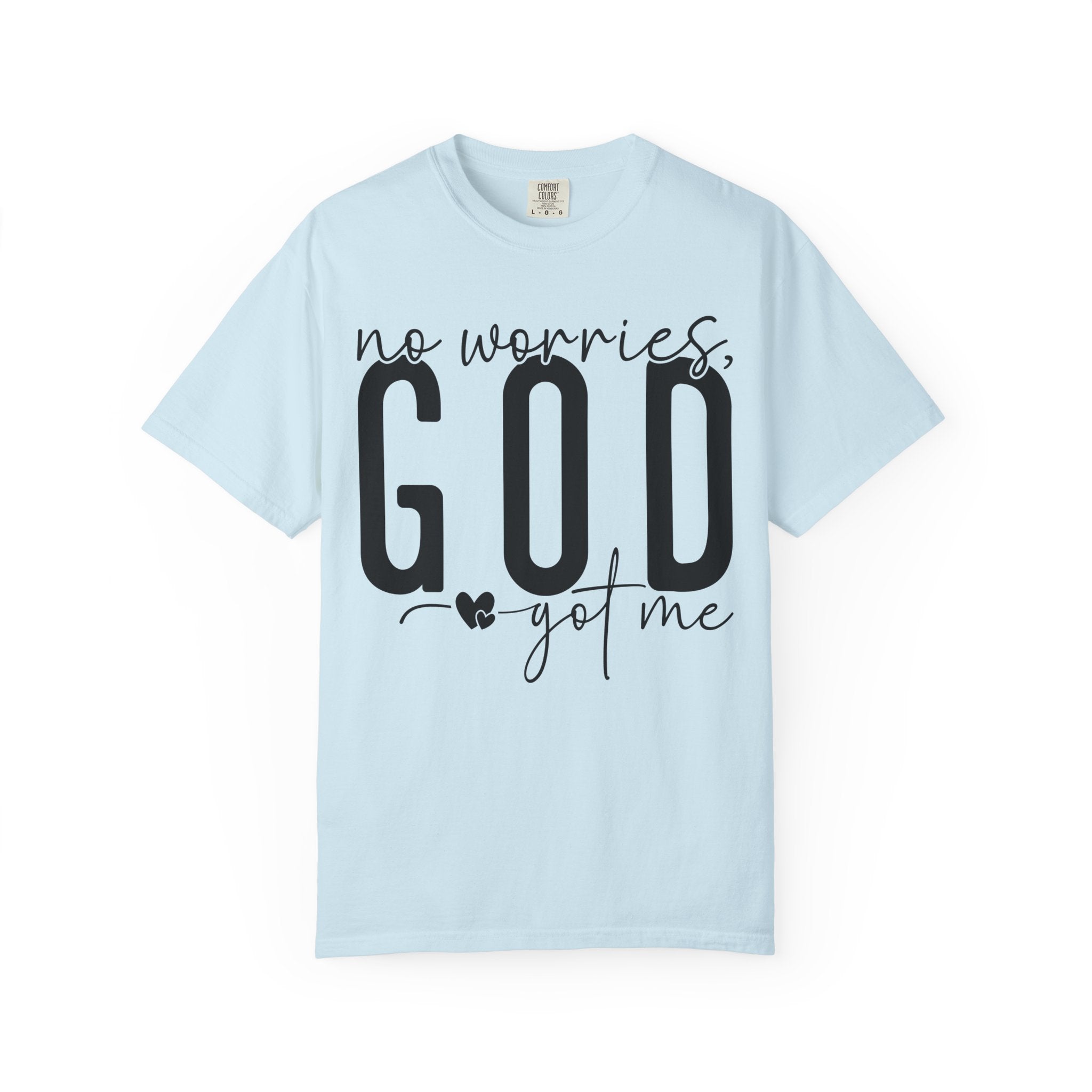 No Worries, He's Got Me T-shirt