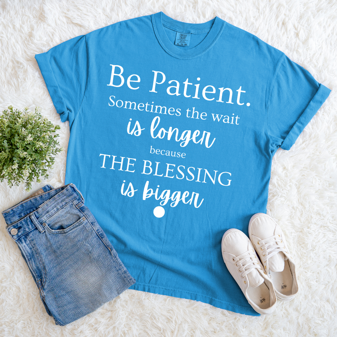 Be Patient T-shirt