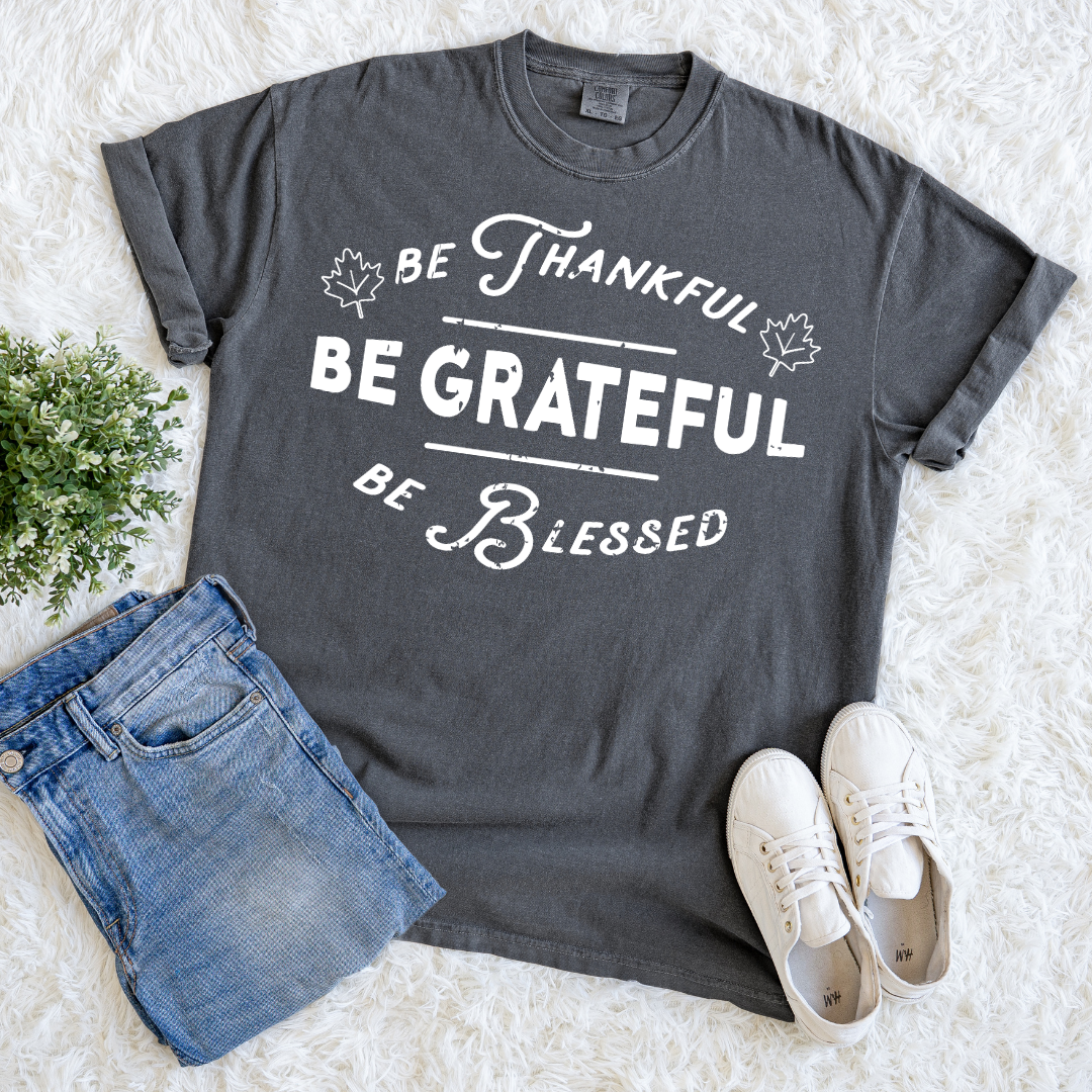 Be Thankful T-shirt