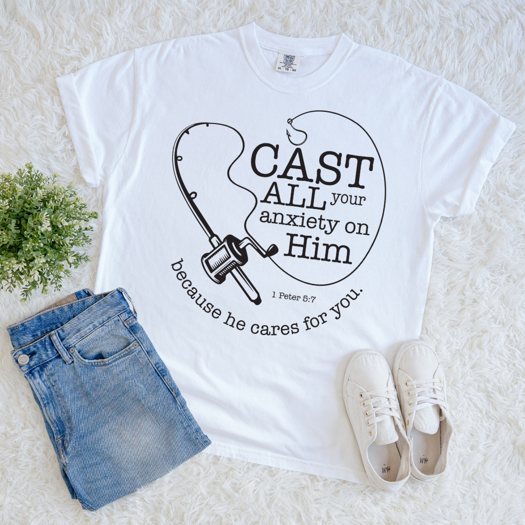 Cast Your Anxiety on Him T-shirt