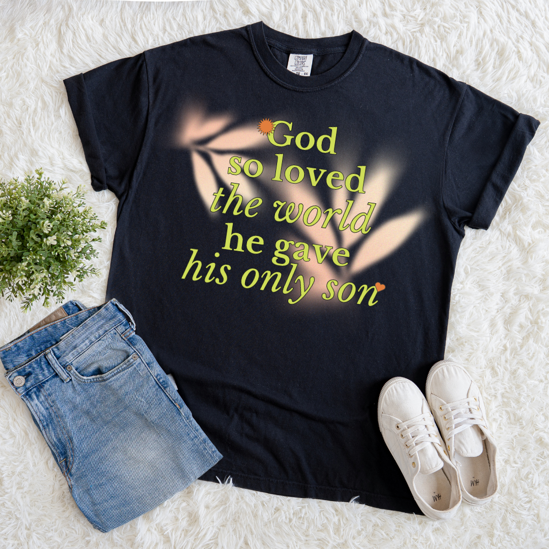 God Loved The World T-shirt