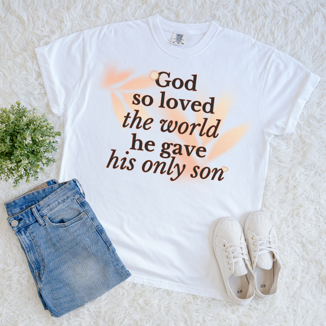 God Loved The World T-shirt
