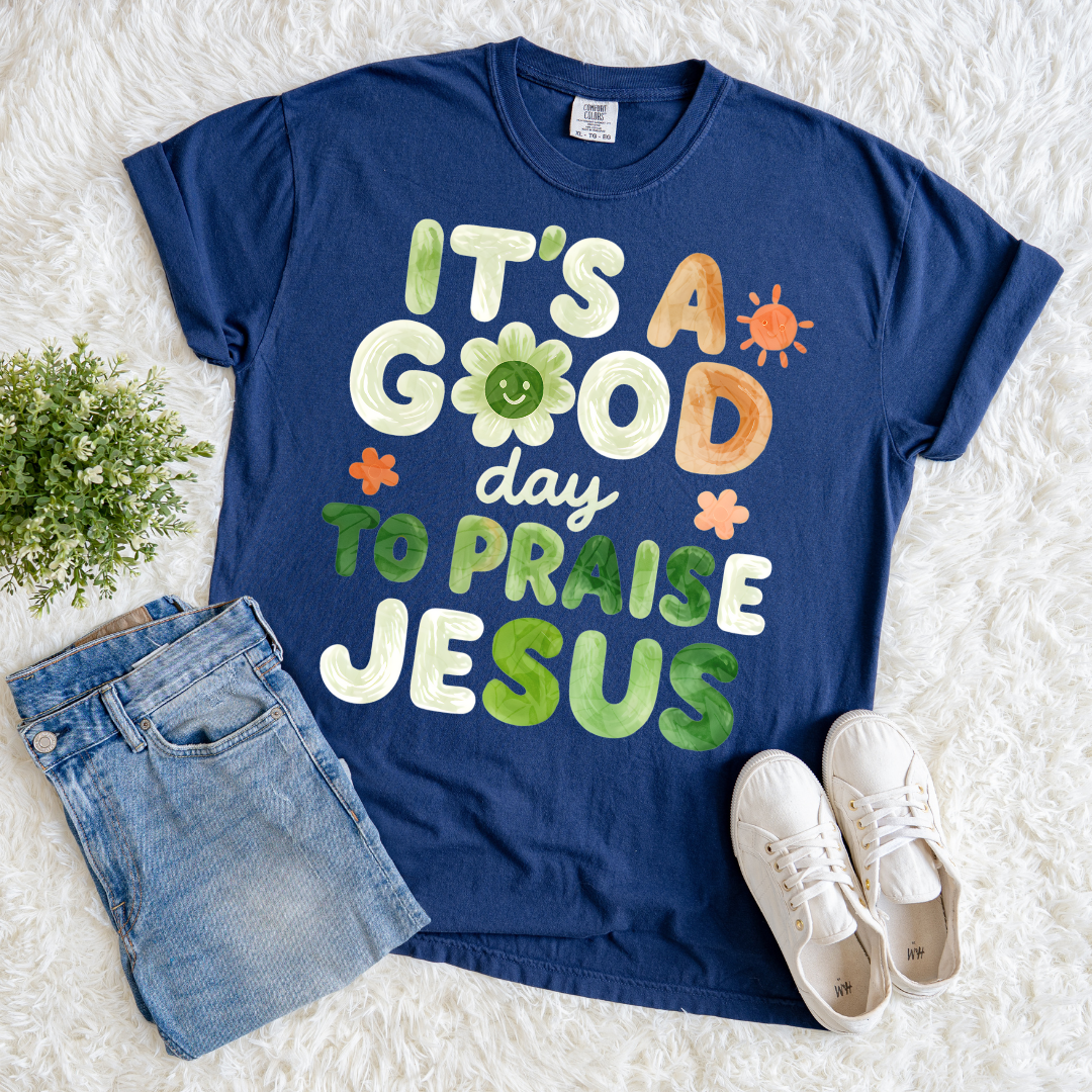 Good Day to Praise T-shirt