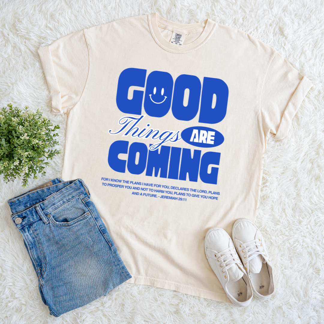 Good Things Are Coming T-shirt