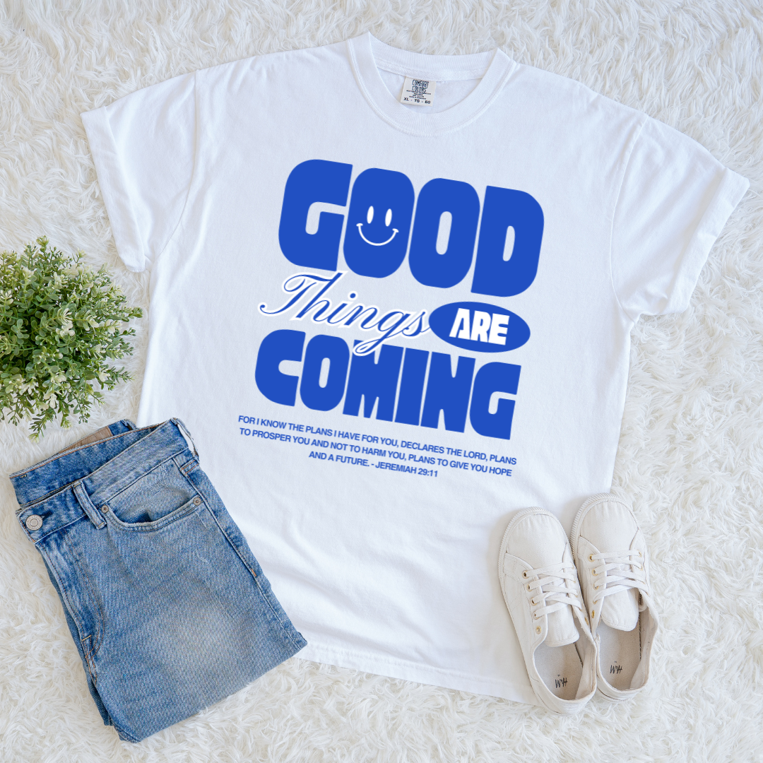 Good Things Are Coming T-shirt