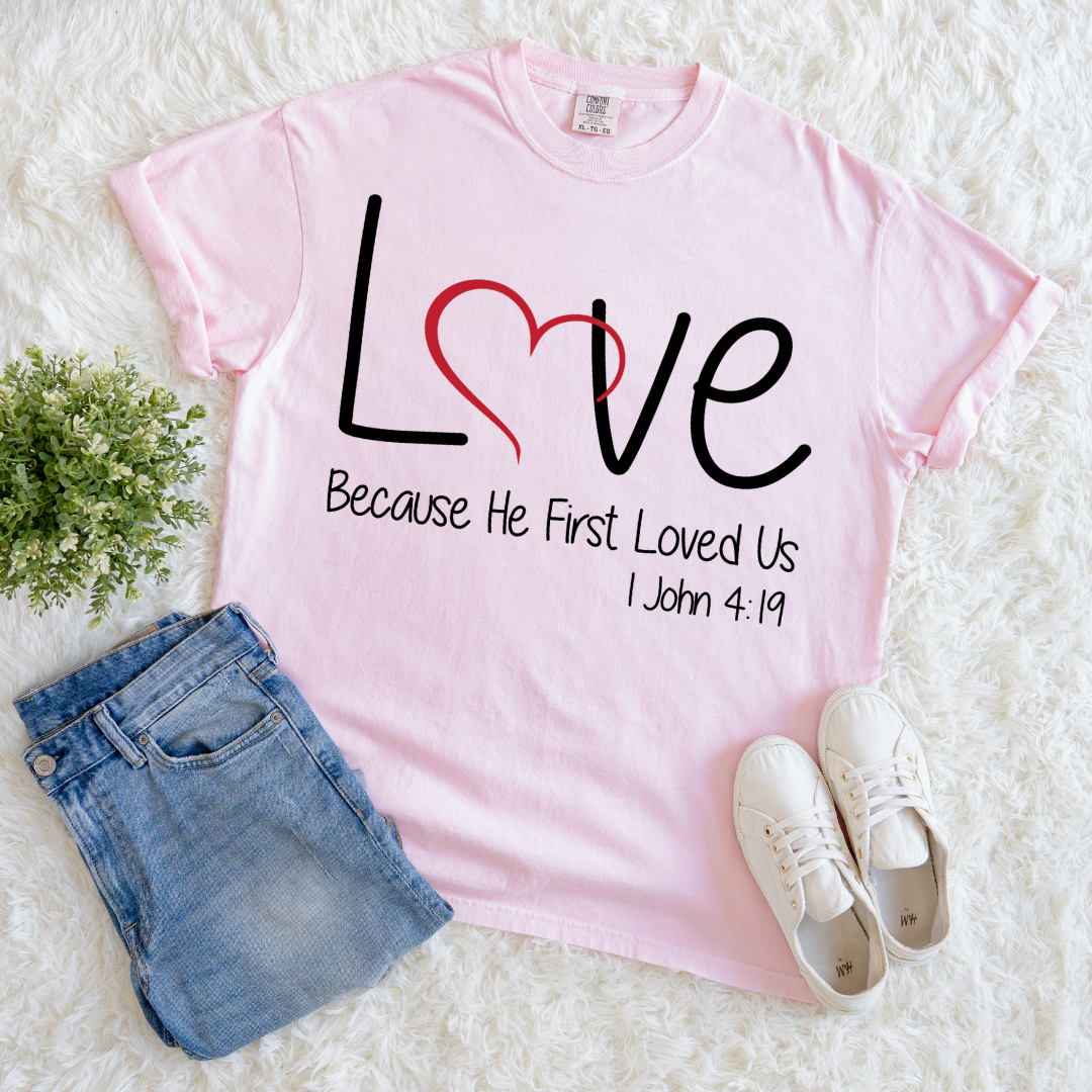 He Loved Us First T-shirt