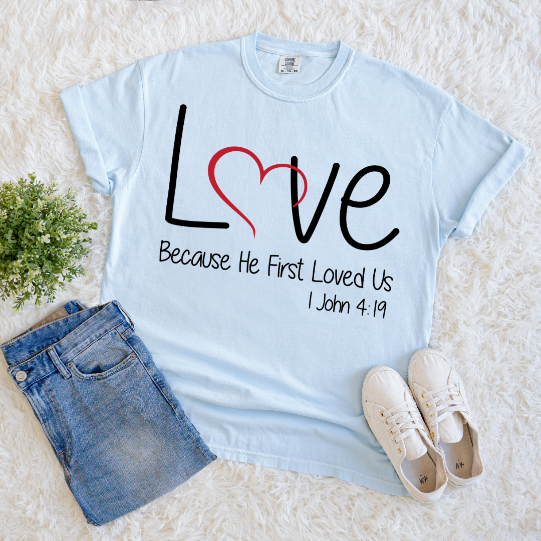 He Loved Us First T-shirt