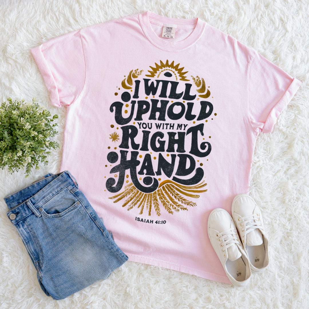 I will Uphold You T-shirt