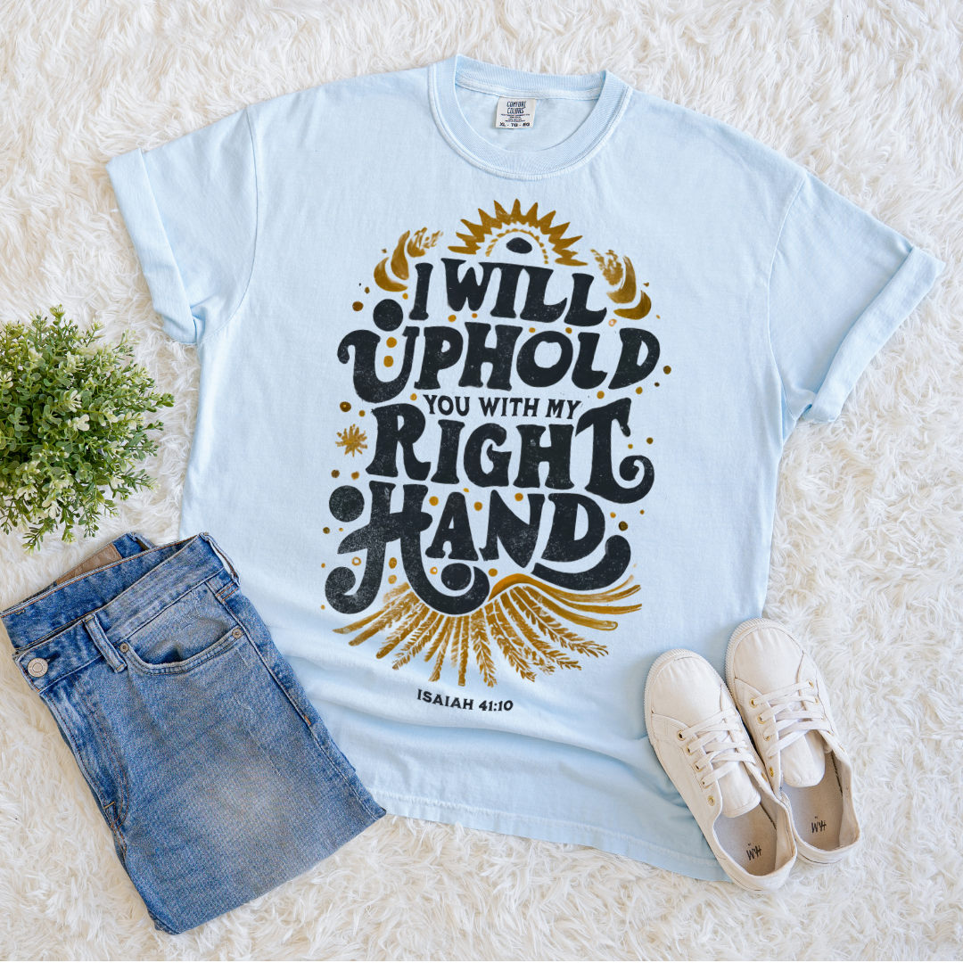 I will Uphold You T-shirt