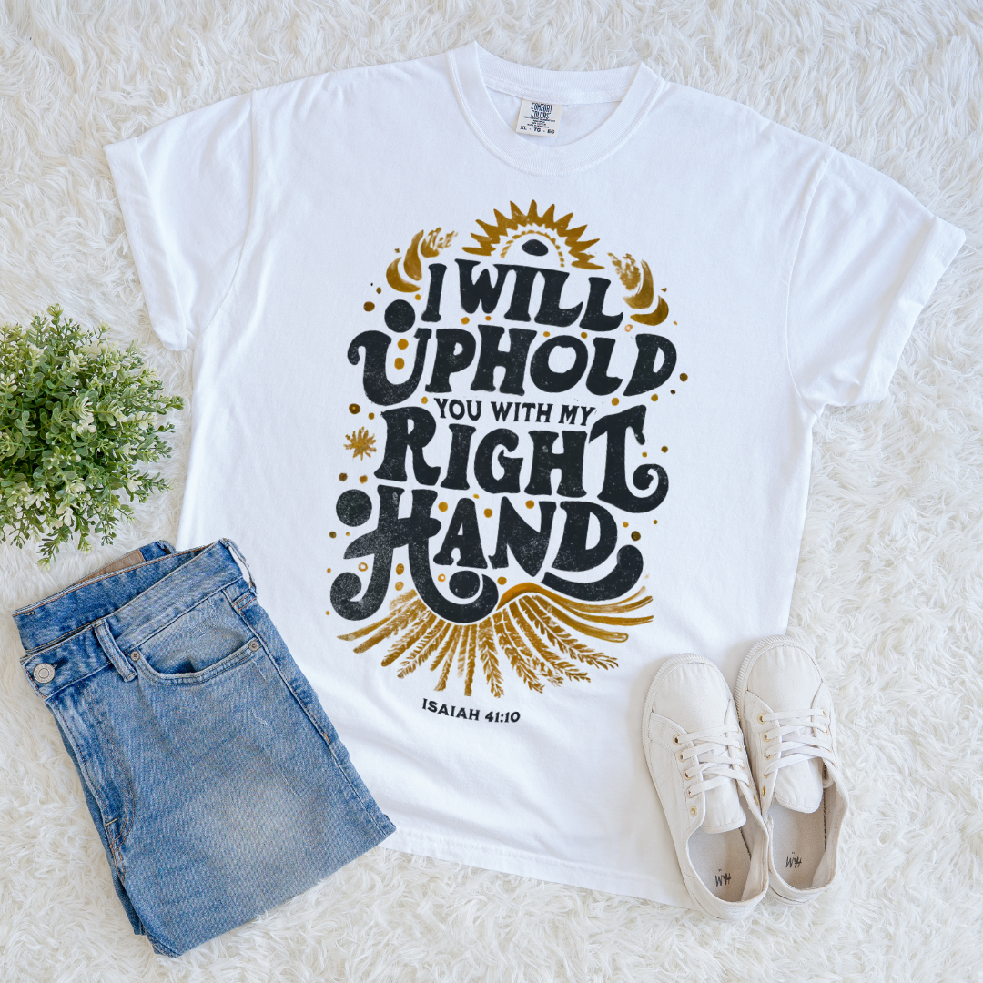 I will Uphold You T-shirt