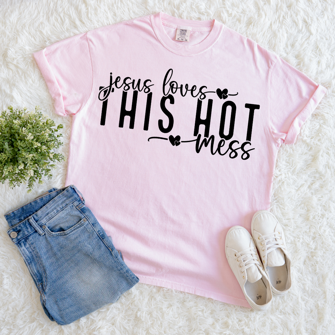 Jesus Loves This Hot Mess T-shirt