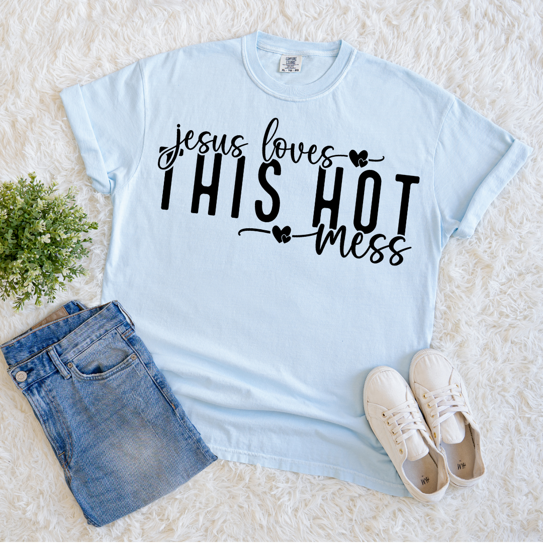 Jesus Loves This Hot Mess T-shirt