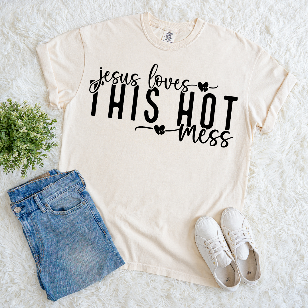 Jesus Loves This Hot Mess T-shirt