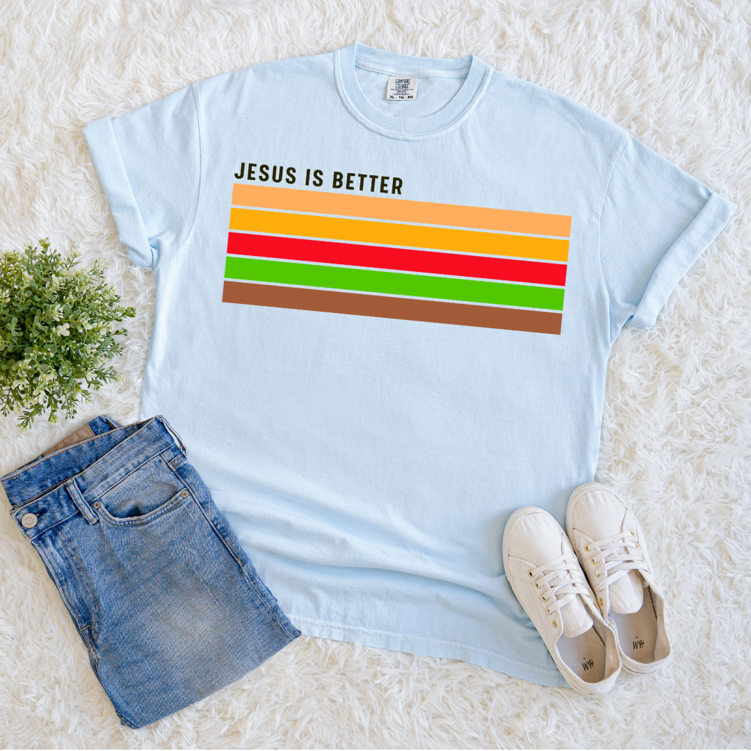 Jesus is Always Better T-shirt