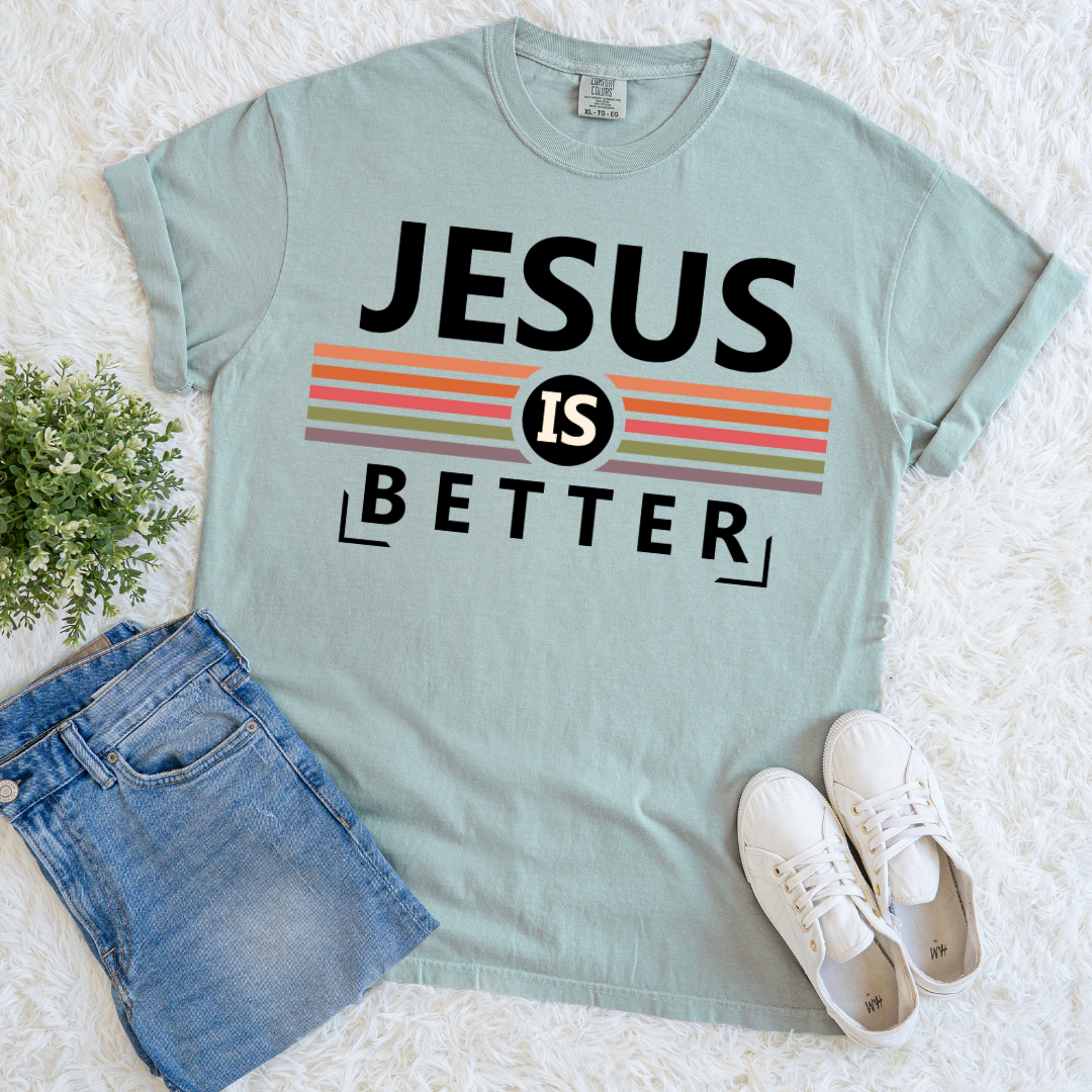 Jesus is Better T-shirt