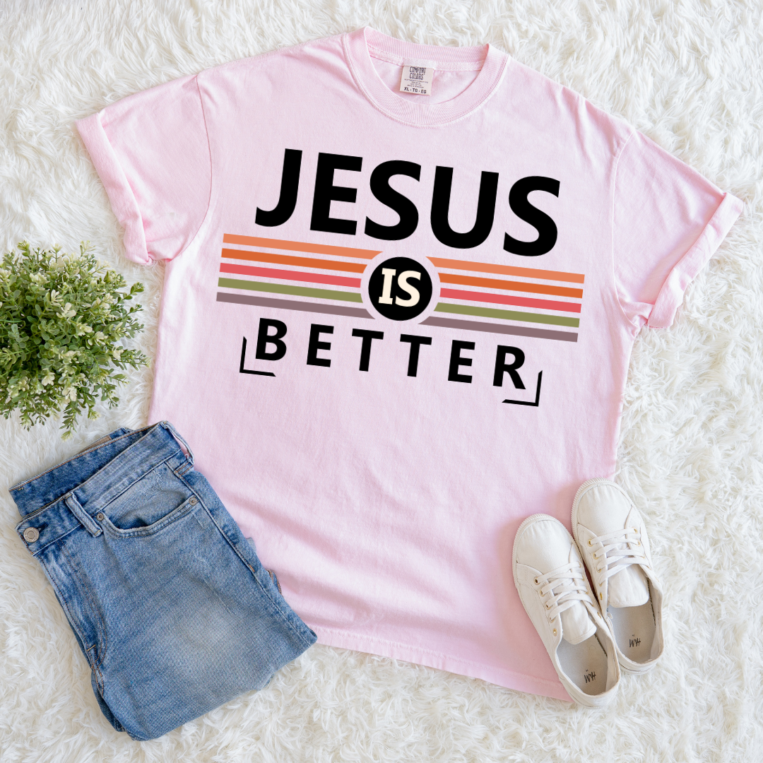 Jesus is Better T-shirt
