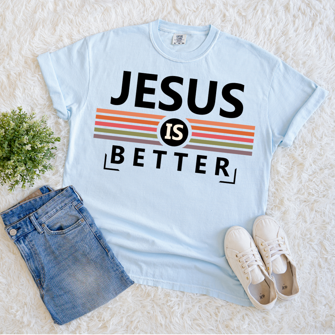 Jesus is Better T-shirt