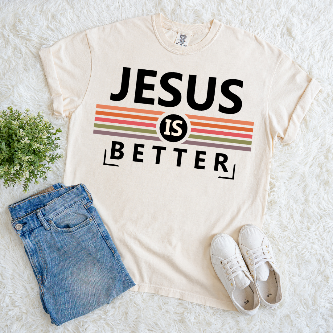 Jesus is Better T-shirt