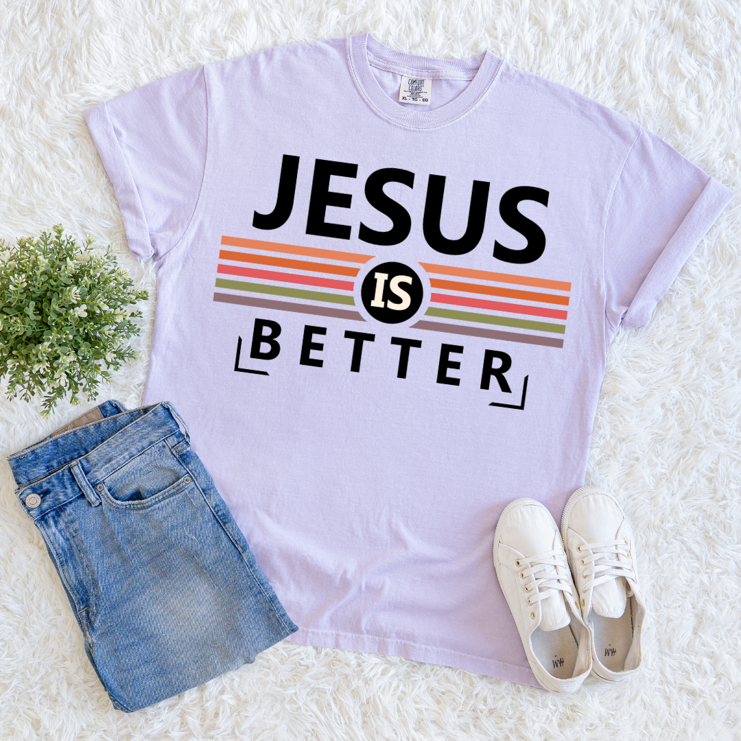Jesus is Better T-shirt