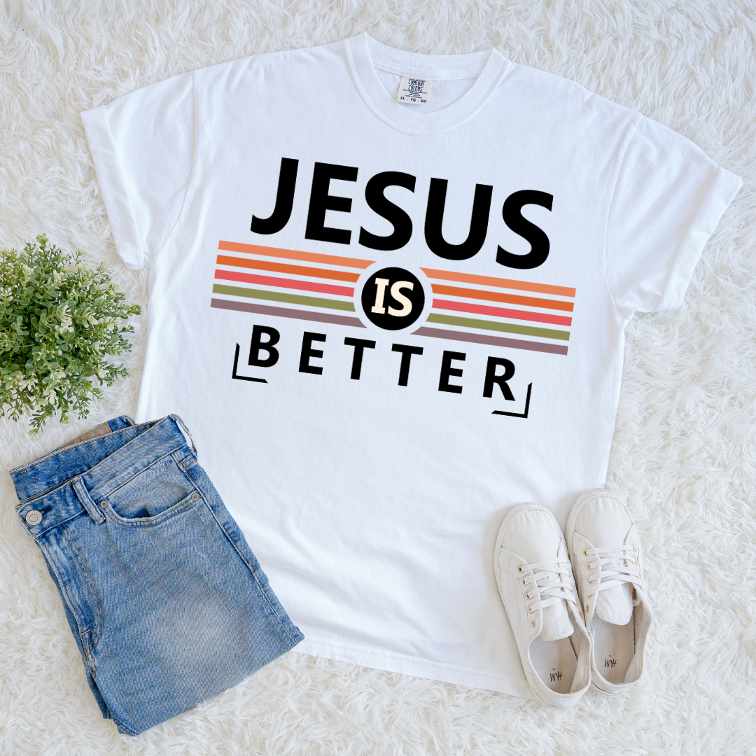 Jesus is Better T-shirt