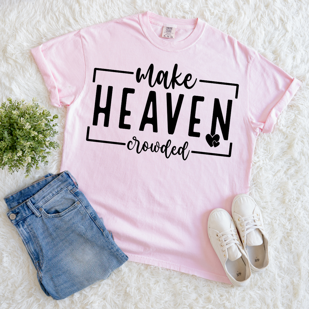 Make Heaven Crowded T-shirt