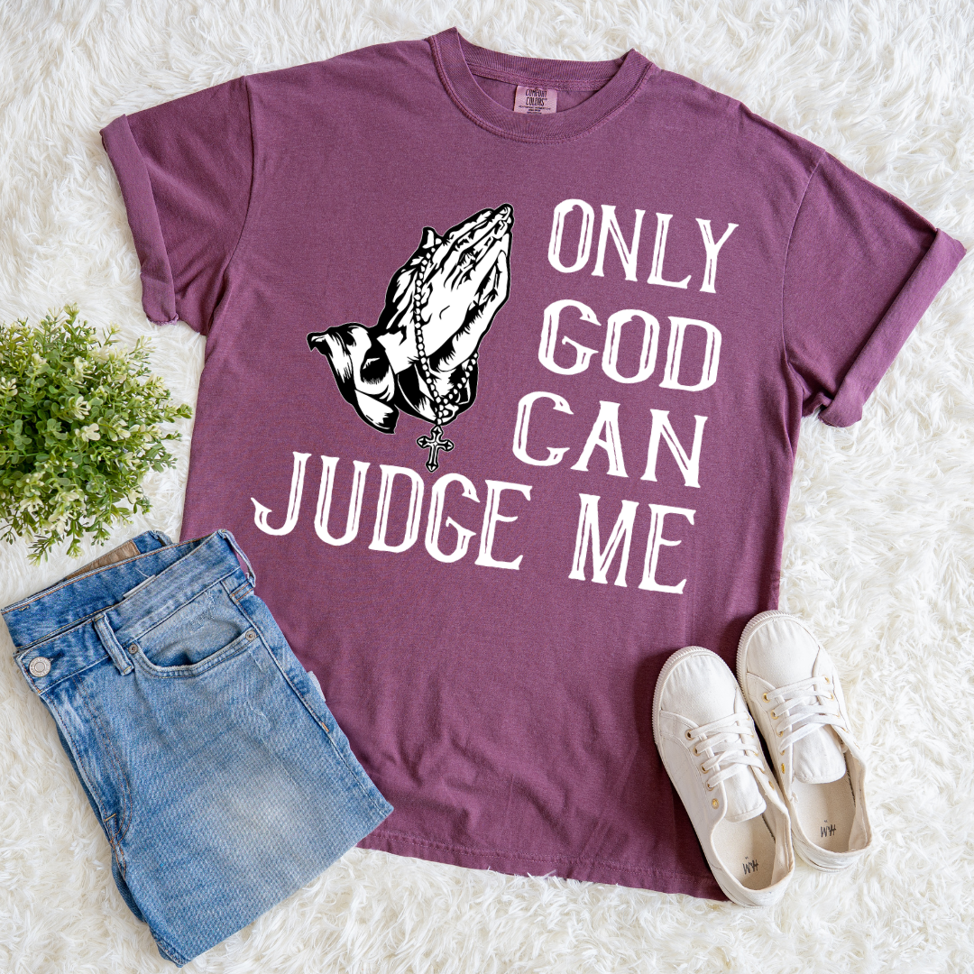 Only God Can Judge Me T-shirt