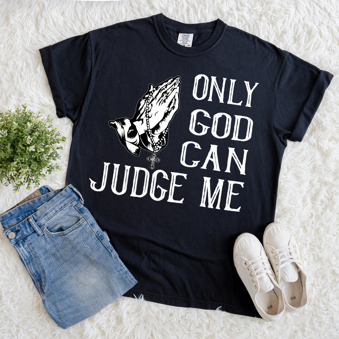 Only God Can Judge Me T-shirt