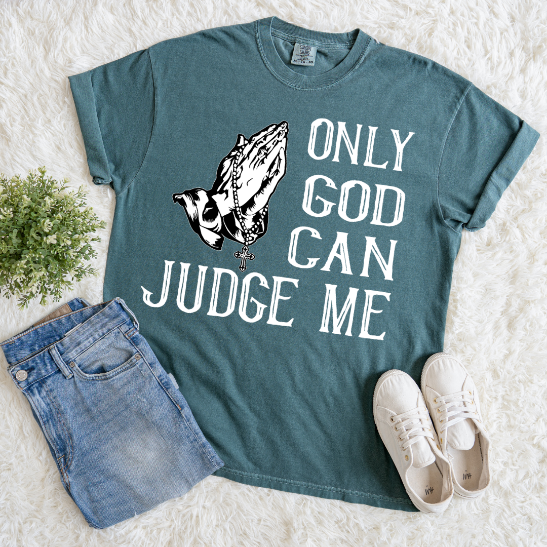 Only God Can Judge Me T-shirt
